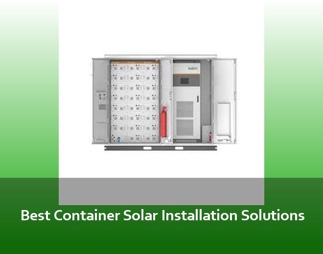 Best Container Solar Installation Solutions
