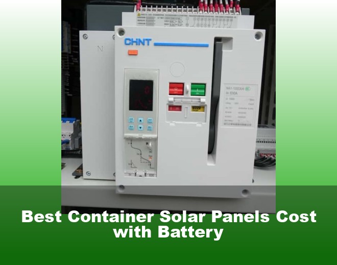 Best Container Solar Panels Cost with Battery