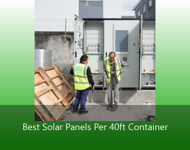 Best Solar Panels Per 40ft Container