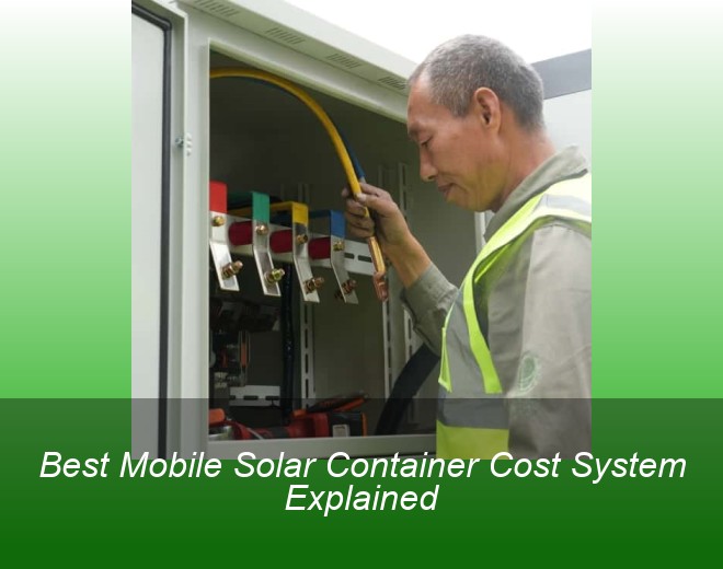 Best Mobile Solar Container Cost System Explained