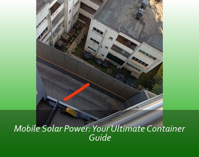 Mobile Solar Power: Your Ultimate Container Guide
