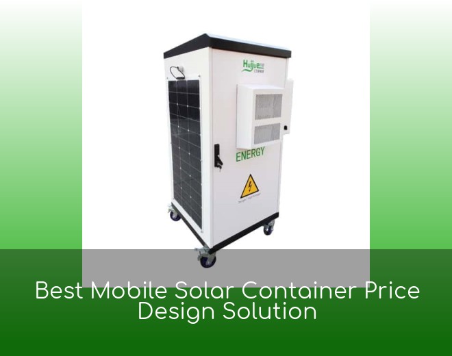 Best Mobile Solar Container Price Design Solution
