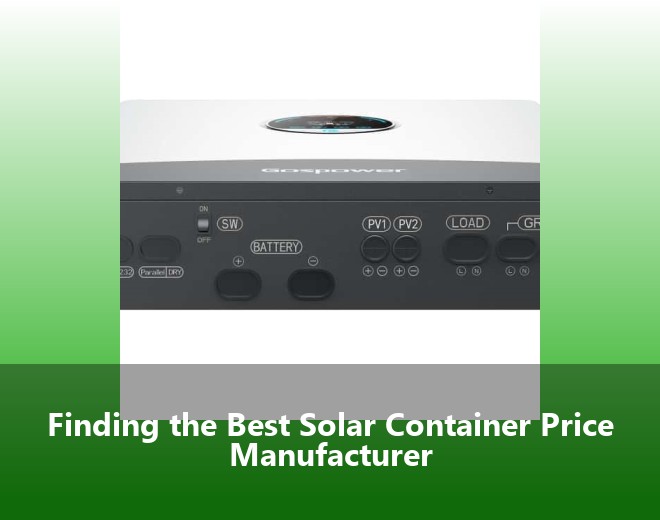 Finding the Best Solar Container Price Manufacturer