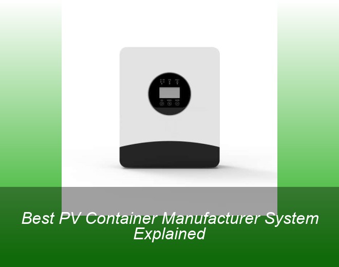Best PV Container Manufacturer System Explained