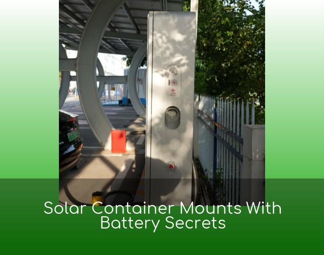 Solar Container Mounts With Battery Secrets