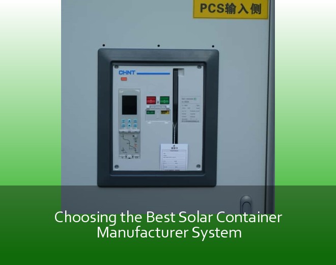 Choosing the Best Solar Container Manufacturer System