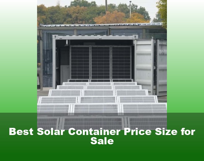 Best Solar Container Price Size for Sale