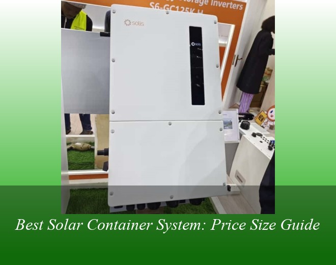 Best Solar Container System: Price Size Guide