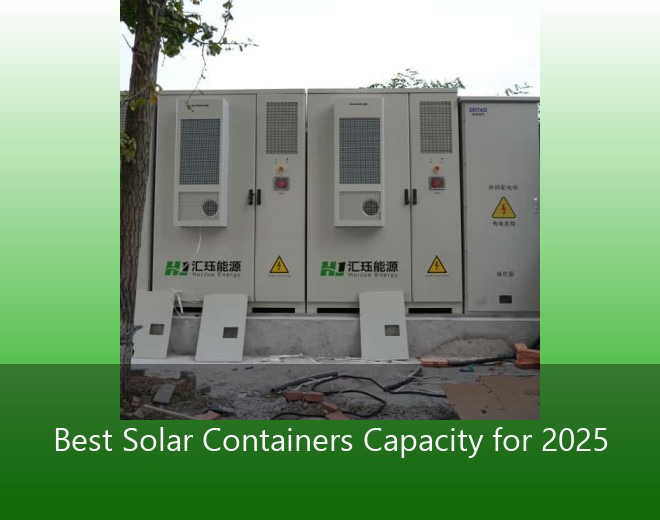 Best Solar Containers Capacity for 2025