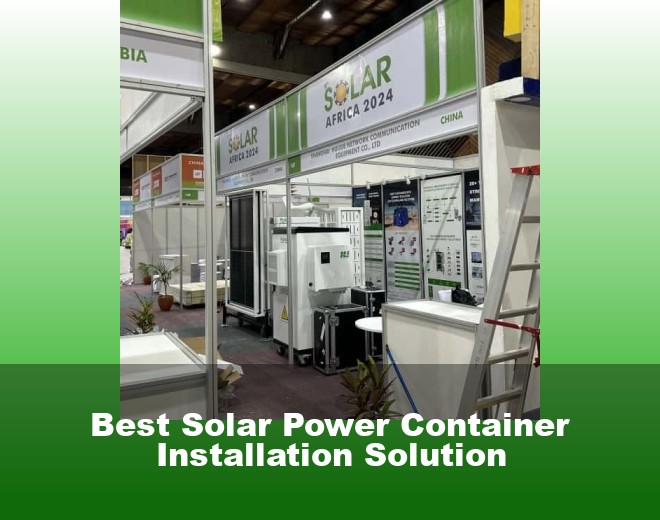 Best Solar Power Container Installation Solution