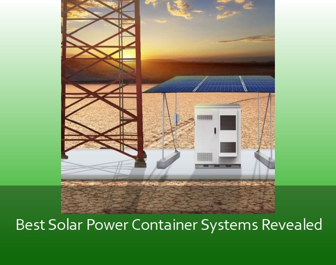 Best Solar Power Container Systems Revealed