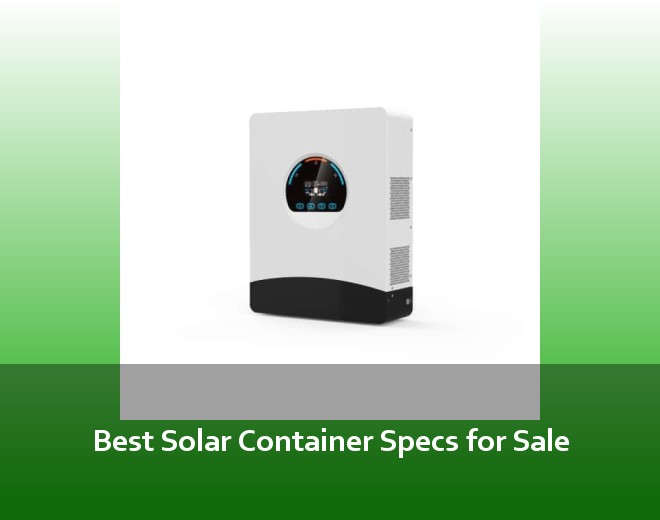 Best Solar Container Specs for Sale