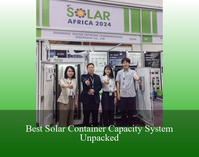 Best Solar Container Capacity System Unpacked