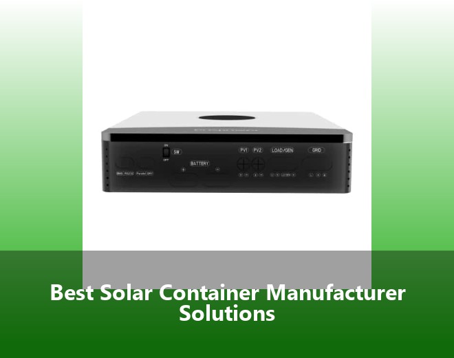 Best Solar Container Manufacturer Solutions