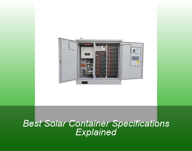 Best Solar Container Specifications Explained