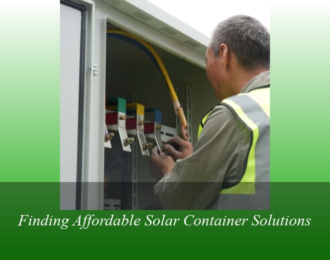 Finding Affordable Solar Container Solutions