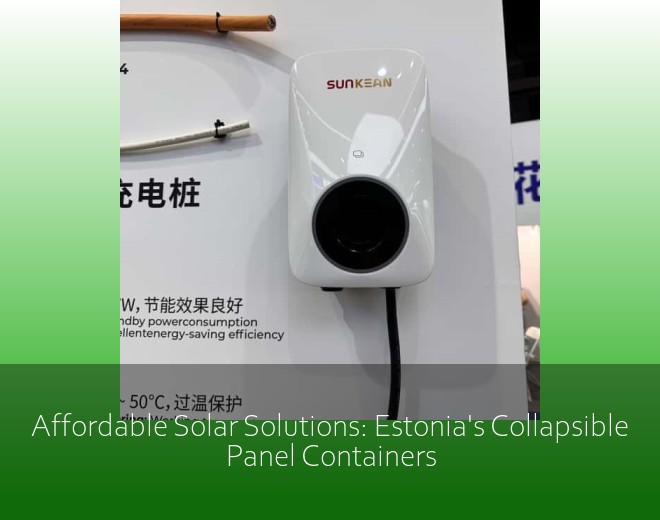 Affordable Solar Solutions: Estonia's Collapsible Panel Containers