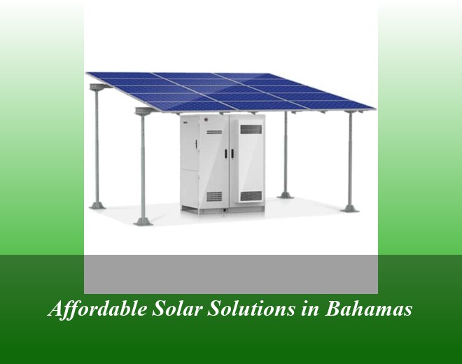Affordable Solar Solutions in Bahamas