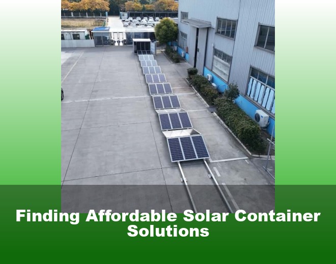 Finding Affordable Solar Container Solutions