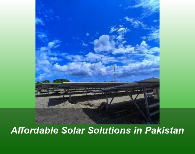 Affordable Solar Solutions in Pakistan