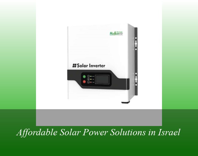 Affordable Solar Power Solutions in Israel