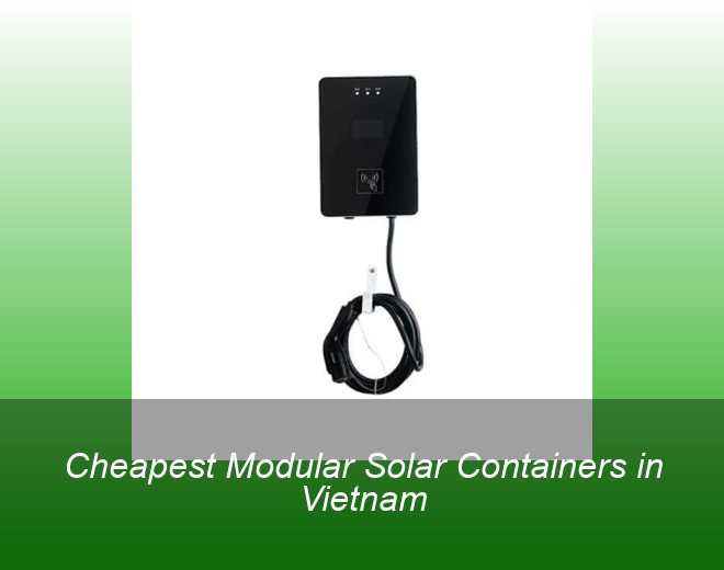 Cheapest Modular Solar Containers in Vietnam