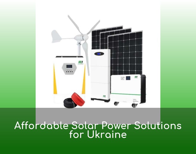 Affordable Solar Power Solutions for Ukraine