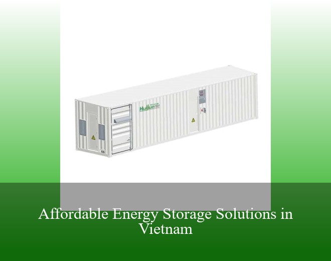 Affordable Energy Storage Solutions in Vietnam