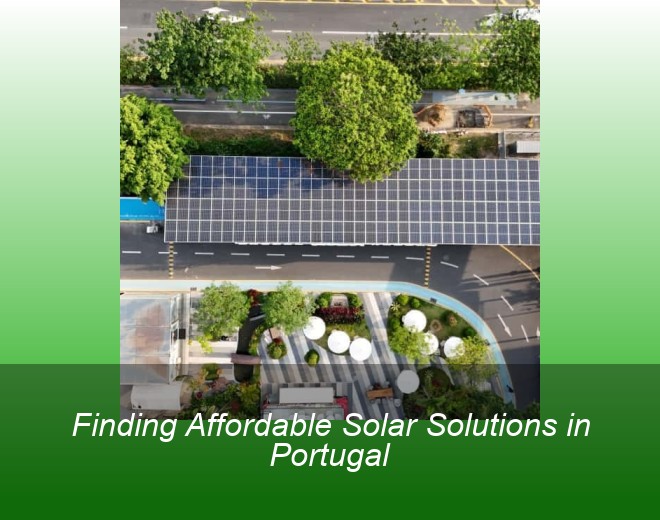 Finding Affordable Solar Solutions in Portugal