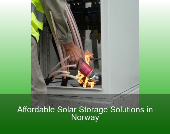 Affordable Solar Storage Solutions in Norway