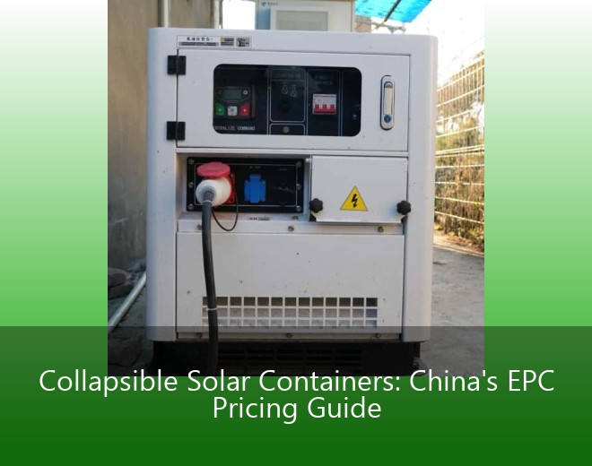 Collapsible Solar Containers: China's EPC Pricing Guide