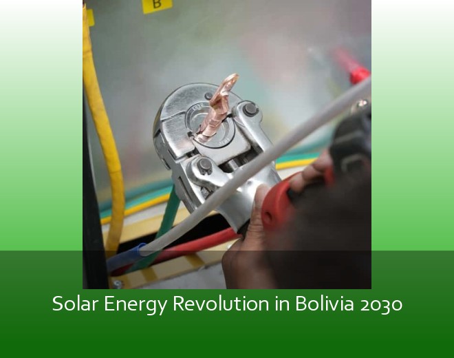Solar Energy Revolution in Bolivia 2030