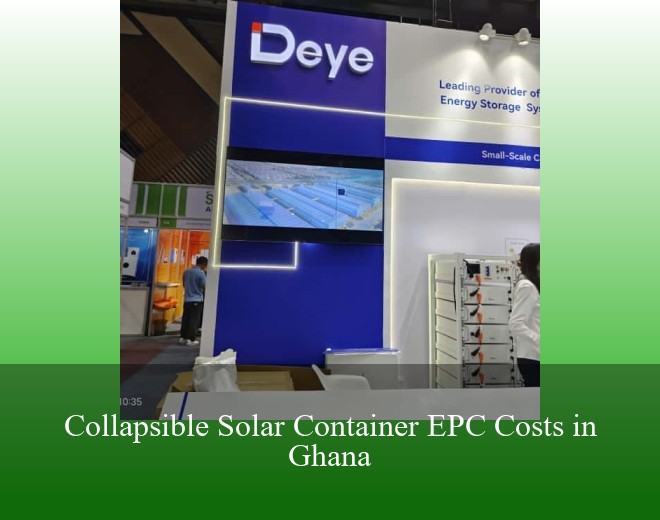 Collapsible Solar Container EPC Costs in Ghana