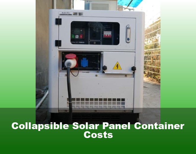Collapsible Solar Panel Container Costs
