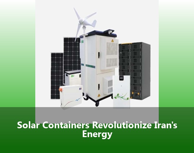 Solar Containers Revolutionize Iran's Energy