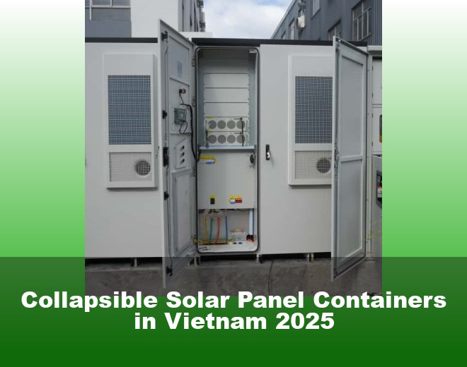 Collapsible Solar Panel Containers in Vietnam 2025