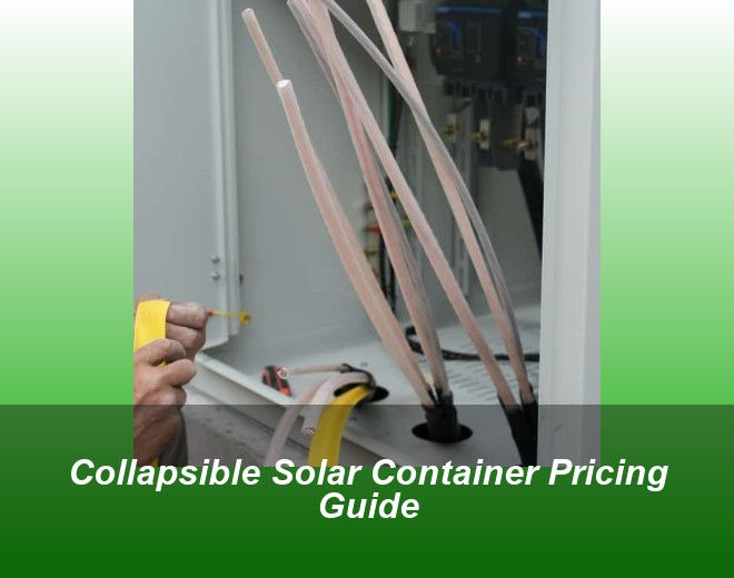 Collapsible Solar Container Pricing Guide