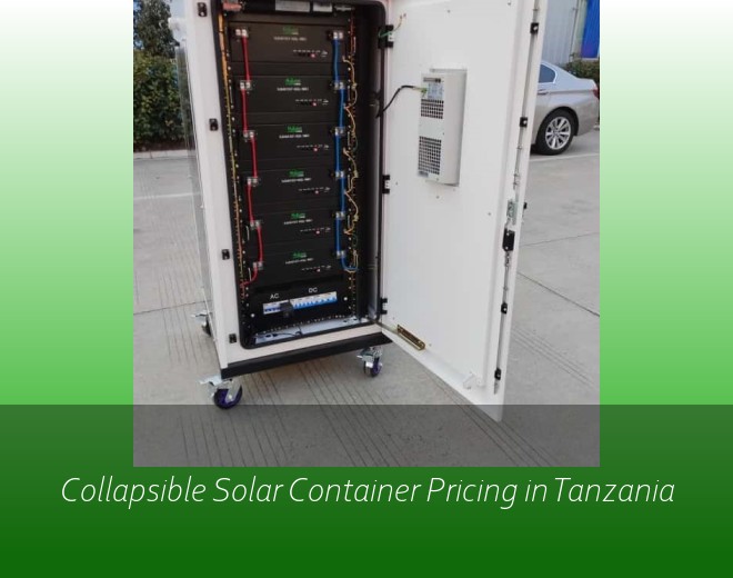 Collapsible Solar Container Pricing in Tanzania
