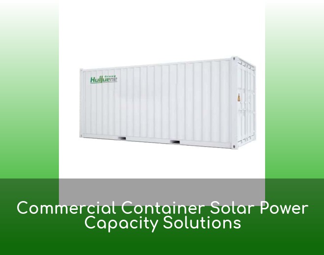 Commercial Container Solar Power Capacity Solutions