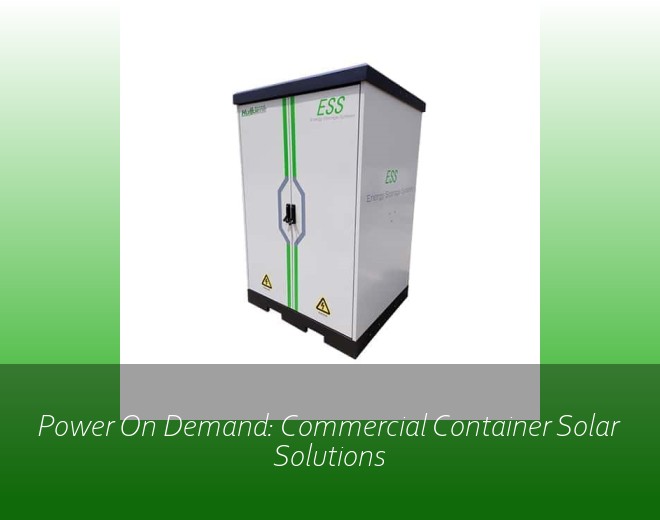 Power On Demand: Commercial Container Solar Solutions