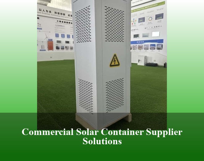 Commercial Solar Container Supplier Solutions