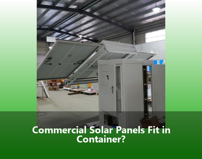 Commercial Solar Panels Fit in Container?
