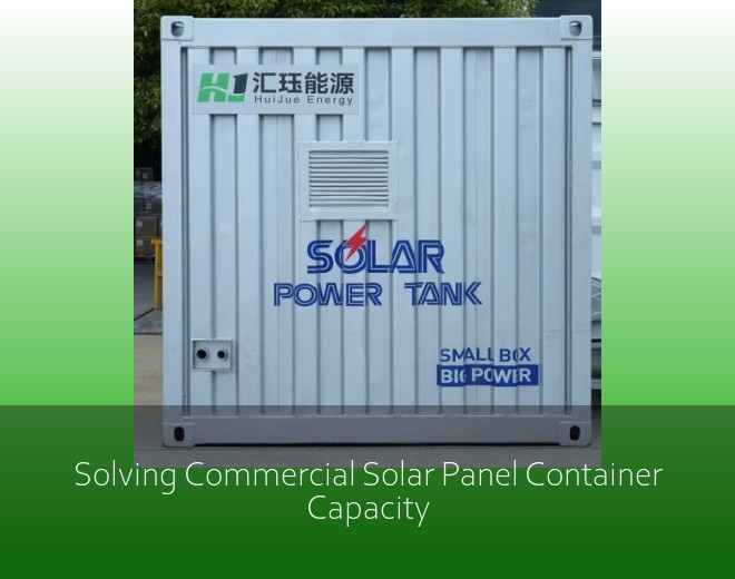 Solving Commercial Solar Panel Container Capacity