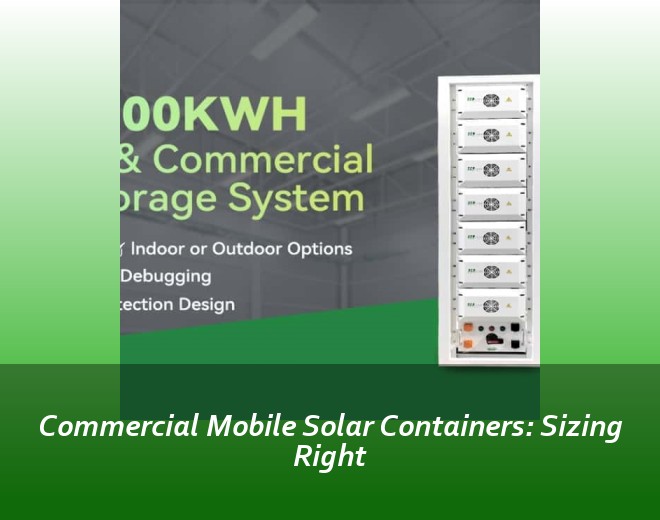 Commercial Mobile Solar Containers: Sizing Right