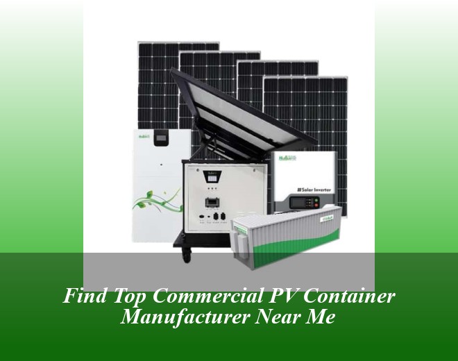 Find Top Commercial PV Container Manufacturer Near Me