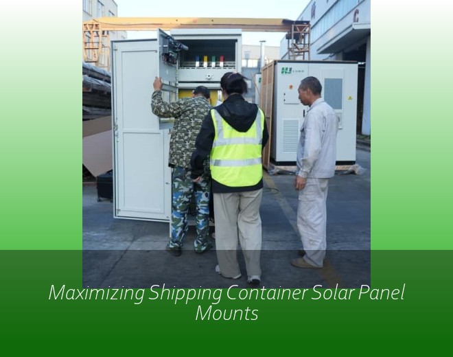 Maximizing Shipping Container Solar Panel Mounts