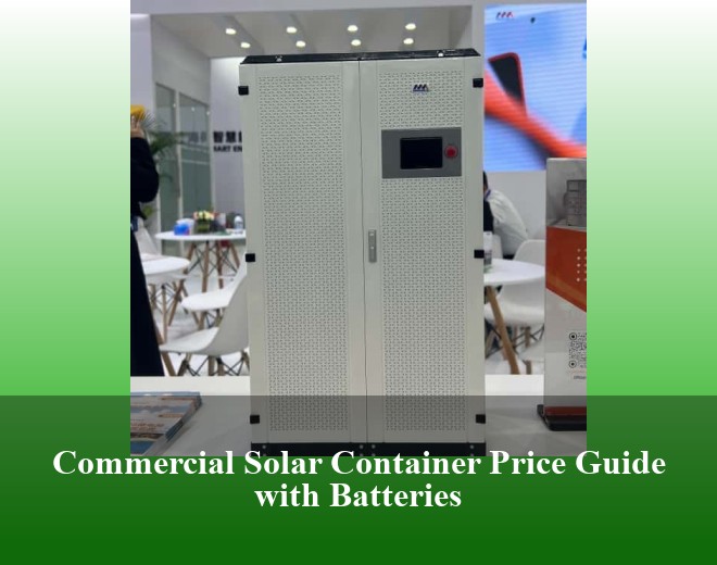 Commercial Solar Container Price Guide with Batteries