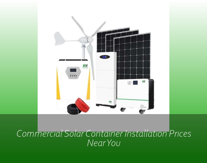 Commercial Solar Container Installation Prices Near You