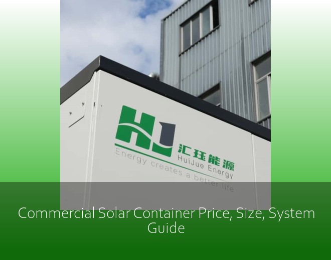 Commercial Solar Container Price, Size, System Guide