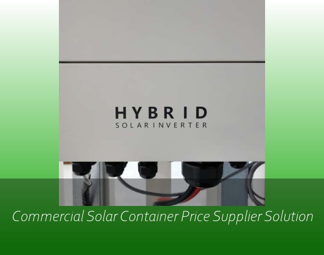 Commercial Solar Container Price Supplier Solution